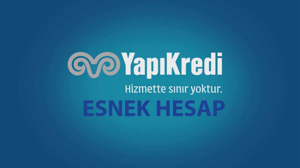 Yapı ve Kredi Bankası Esnek Hesap Nedir?