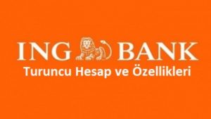 ING Bank Turuncu Hesap ve Özellikleri