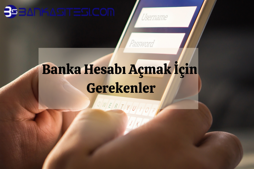 Banka Hesabı Açmak İçin Gerekenler